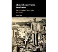 China's Conservative Revolution: The Quest for a New Order, 1927-1949
