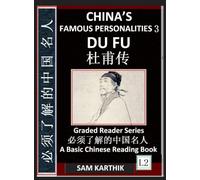 China's Famous Personalities 3: Du Fu, Life & Biography of a Chinese Poet, Most Famous People & Central Figures in History, Learn Mandarin Fast (Simplified Characters & Pinyin, Graded Reader Level 2)