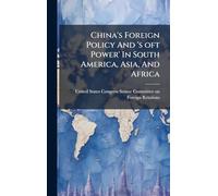 China's Foreign Policy And 's oft Power' In South America, Asia, And Africa