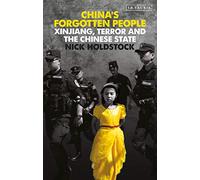 China's Forgotten People: Xinjiang, Terror and the Chinese State