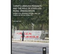 China's landless peasants and the role of state-led rural urbanization: Narratives, meaning making, and the puzzle of social stability