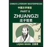 China's Literary Masterpieces (Part 8)- Zhuangzi, Daoist Philosophy, Paradoxes of Reality, and the Art of Effortless Living, A Deep Exploration of ... and Spiritual Freedom in Ancient China