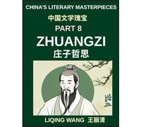 China's Literary Masterpieces (Part 8)- Zhuangzi, Daoist Philosophy, Paradoxes of Reality, and the Art of Effortless Living, A Deep Exploration of ... and Spiritual Freedom in Ancient China