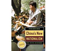 China's New Nationalism: Pride, Politics, and Diplomacy