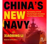 China's New Navy: The Evolution of Plan from the People's Revolution to a 21st Century Cold War