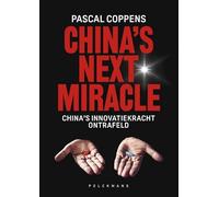 China's next miracle: 100+ tips om in de race te blijven nu China het innovatiemodel herschrijft