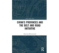 China's Provinces and the Belt and Road Initiative (China Policy Series)