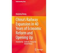 China's Railway Expansion in 40 Years of Economic Reform and Opening Up (Understanding China)