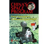 China's Space Program - From Conception to Manned Spaceflight (Springer Praxis Books)