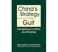 China's Strategy in the Gulf: Navigating Conflicts and Rivalries