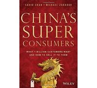 China's Super Consumers: What 1 Billion Customers Want and How to Sell it to Them by Savio Chan (17-Oct-2014) Hardcover
