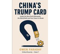 China's Trump Card: Inside the Rare Earth Monopoly the World Built and Can't Seem to Break (Critical Scarcity)