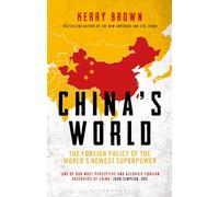 China's World: The Foreign Policy of the World's Newest Superpower