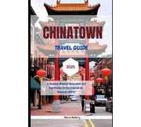 Chinatown Travel Guide 2025: A Seamless Blend of Relaxation and Exploration to the tropical all-inclusive resorts. (Travel To Paradise)