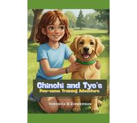 Chinchi and Tye's Paw-some Adventures: Clicker Training and Body Language For Kids 6+ (The Heart & Science of Canine Partnership)