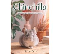 Chinchilla: Guide complet de soins et d’élevage
