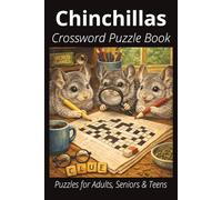 Chinchillas Crossword Puzzle Book: Easy-to-Read Crossword Puzzles About Chinchillas - Exotic or Less Common Pets, Feeding, Care, Fun Facts & More | ... Lovers, Vacations, and Relaxing Moments