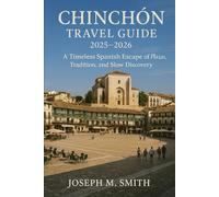 Chinchón Travel Guide 2025 - 2026: A Timeless Spanish Escape of Plazas, Tradition, and Slow Discovery