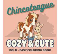 Chincoteague Cozy & Cute Coloring Book: Bold and Easy Island Scenes with Wild Ponies, Lighthouses, Beaches, and Coastal Animals for Adults and Teens (The Destination Coloring Collection)