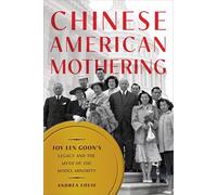 Chinese American Mothering: Toy Len Goon's Legacy and the Myth of the Model Minority