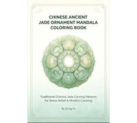 Chinese Ancient Jade Ornament Mandala Coloring Book for Adults: Traditional Oriental Jade Carving Patterns, Single-Sided Pages, for Stress Relief & Mindful Art Therapy