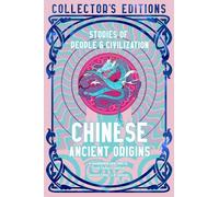 Chinese Ancient Origins: Stories Of People & Civilization (Flame Tree Collector's Editions)