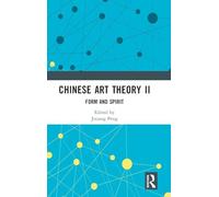 Chinese Art Theory II: Form and Spirit