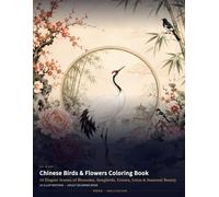 Chinese Birds & Flowers Coloring Book: 24 Elegant Scenes of Blossoms, Songbirds, Cranes, Lotus & Seasonal Beauty (Chinese Classics Coloring Books)