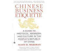 Chinese Business Etiquette: A Guide to Protocol, Manners, and Culture in the People's Republic of China