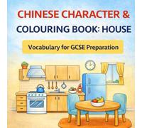 Chinese Character & Colouring Book House: Vocabulary for GCSE Preparation (My First Chinese Character Colouring Book)