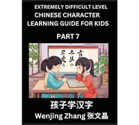 Chinese Character Learning Guide for Kids (Part 7)- Extremely Difficult level Brain Game Test Series, Easy Lessons for Kids to Learn Recognizing Simplified Chinese Characters, HSK All Levels