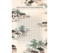 Chinese Character Practice Writing Book: Tianzi Grid Handwriting Practice for Learning Chinese Characters and Writing Mandarin