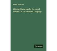 Chinese Characters for the Use of Students of the Japanese Language