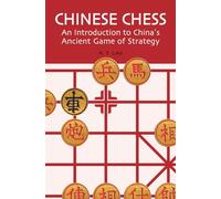 Chinese Chess /anglais: An Introduction to China's Ancient Game of Strategy