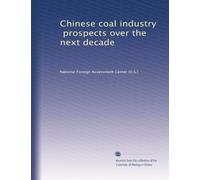 Chinese coal industry, prospects over the next decade