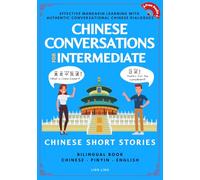 Chinese Conversations for Intermediate: Mandarin Learning with Conversational Dialogues (Free Audio) - Chinese Short Stories Bilingual Book (Chinese Conversation Series)