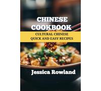 Chinese Cookbook: Cultural Chinese Quick and Easy Recipes