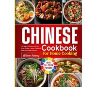 Chinese Cookbook for Home Cooking: 140 Regional Recipes with Full-Color Pictures - Simple, Traditional Meals from Family Kitchens