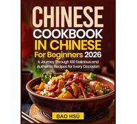 CHINESE COOKBOOK IN CHINESE FOR BEGINNERS 2026: Savor the Flavors: A Journey Through 100 Delicious and Authentic Recipes for Every Occasion
