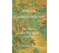 Chinese Cosmopolitanism: The History and Philosophy of an Idea: 12 (The Princeton-China Series)