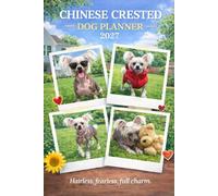 Chinese Crested Dog Planner 2027-2028: Plan Your Year & Track Your Pup | Academic Calendar, Weekly Dog Tips & Health Records.