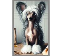 Chinese Crested Notizbuch, Buch: Das perfekte Geschenk für Liebhaber & Fans, Buch m. Hundemotiv: Tagebuch, Journal, Taschenbuch, Kalender, Hunde ... Motiv, blanko, Bild, Deko, Heft, Zubehör, Dog