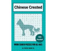 Chinese Crested Word Search Puzzle Book: Over 100 Fun Word Search Puzzles - The Perfect Gift for Owners, Dog Lovers, and Puzzle Fans of All Ages (Dog Breed Word Search Puzzle Books)