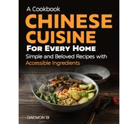 Chinese Cuisine for Every Home: Simple and Beloved Recipes with Accessible Ingredients