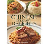 Chinese Culinary Delights: Simple and Flavorful Rice Recipes for Every Home - Sean OE Hardy