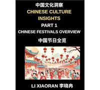 Chinese Culture Insights (Part 1)- Chinese Festivals Overview, A Complete Guide to Traditions, Foods, Customs, and Modern Celebrations for Mandarin Language Students, HSK All Levels