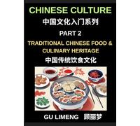 Chinese Culture (Part 2)- Traditional Chinese Food and Culinary Heritage, A Complete Guide to Mandarin Language, Dining Culture, and Regional Cuisine for Expats, Vocabulary Builder
