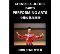 Chinese Culture (Part 5)- Chinese Performing Arts, Learn Mandarin Chinese Language, Discover Ancient History and Culture, Reading Chinese Characters, ... Beginners, English, Pinyin, Intermediate and