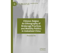 Chinese Daigou: An Ethnography of Brokerage Practices and Mobility Politics in Globalized China (Pluralism, Culture and Communication in Contemporary China)