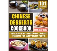 Chinese Desserts Cookbook: Delicious and Traditional Chinese Desserts for Every Sweet Tooth